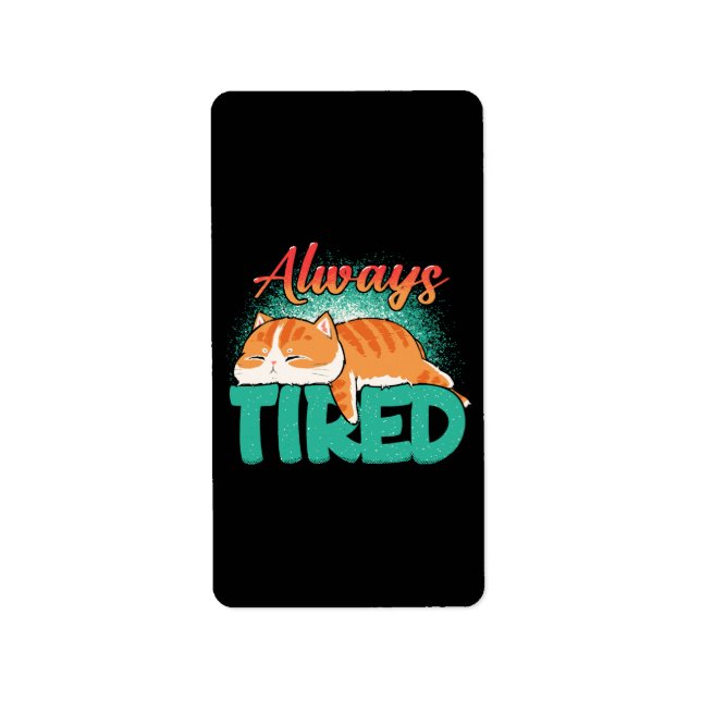 Always tired label (Front)