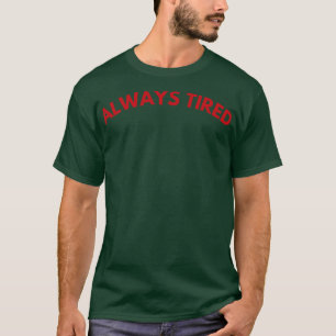 Always Tired Mom Mum Life Funny Mom Quote Great gi T-Shirt