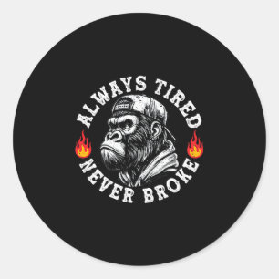 Always Tired Never Broke Funny Monkey (2 Sided) Classic Round Sticker
