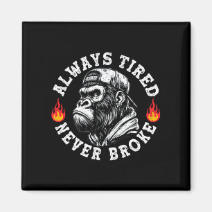 Always Tired Never Broke Funny Monkey (2 Sided) Magnet