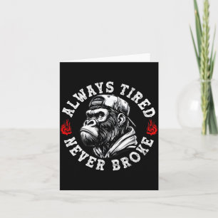 Always Tired Never Broke Funny Monkey (on Back) Card