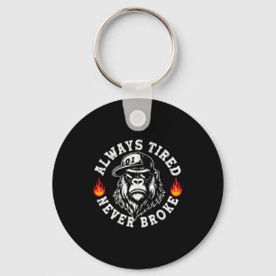 Always Tired Never Broke Funny Monkey (on Back)  Keychain