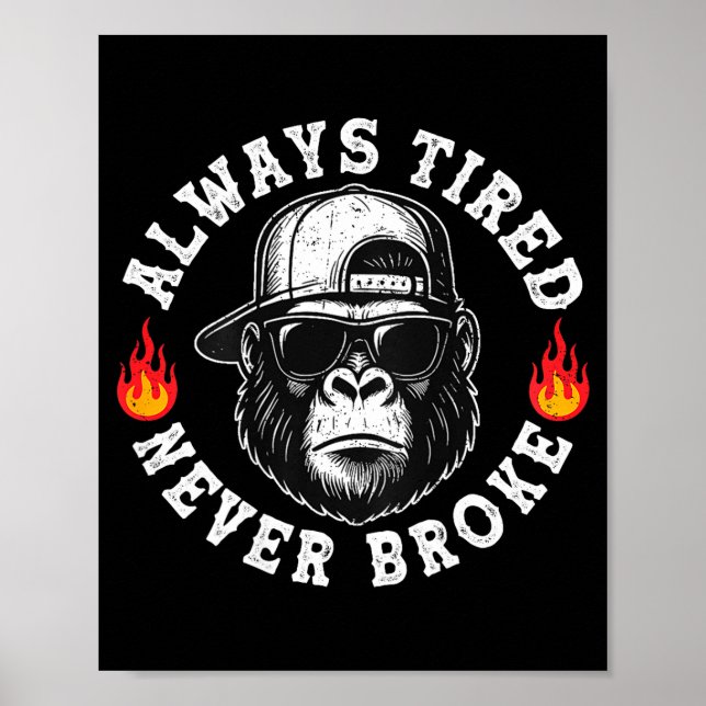 Always Tired Never Broke Funny Monkey (on Back)  Poster (Front)