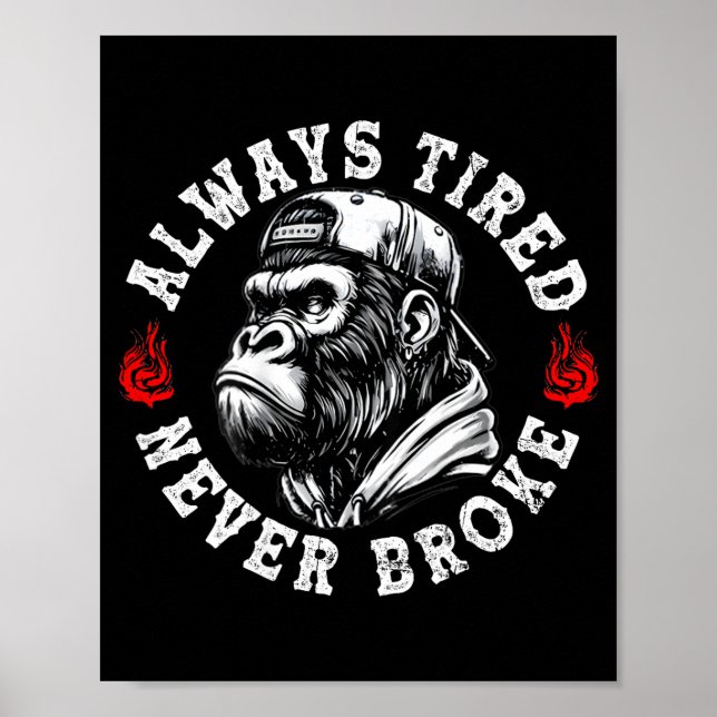 Always Tired Never Broke Funny Monkey (on Back)  Poster (Front)