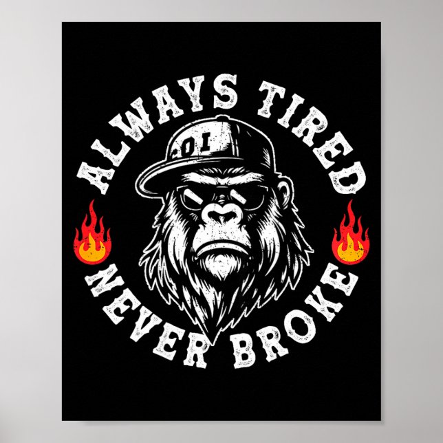 Always Tired Never Broke Funny Monkey (on Back)  Poster (Front)