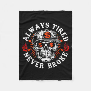Always Tired Never Broke Funny Skull (on Back)  Fleece Blanket