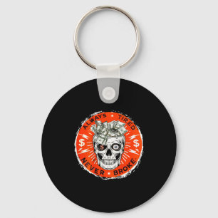 Always Tired Never Broke Funny Skull (on Back)  Keychain