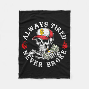Always Tired Never Broke Skull (on Back)  Fleece Blanket