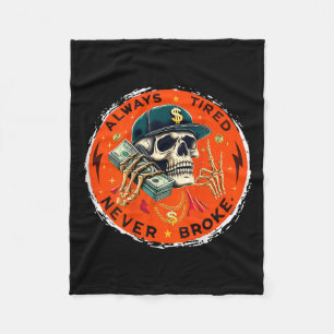 Always Tired Never Broke Skull (on Back)  Fleece Blanket
