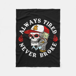 Always Tired Never Broke Skull (on Back)  Fleece Blanket