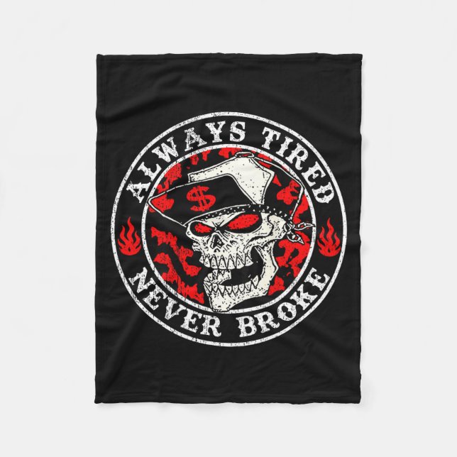 Always Tired Never Broke Skull (on Back)  Fleece Blanket (Front)