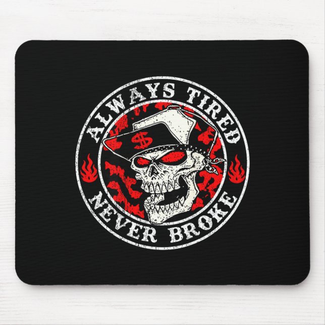 Always Tired Never Broke Skull (on Back)  Mouse Pad (Front)