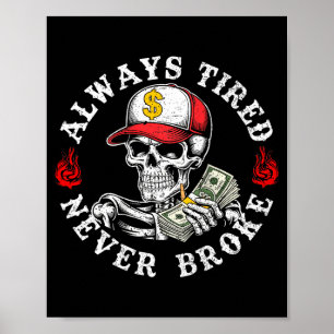 Always Tired Never Broke Skull (on Back)  Poster