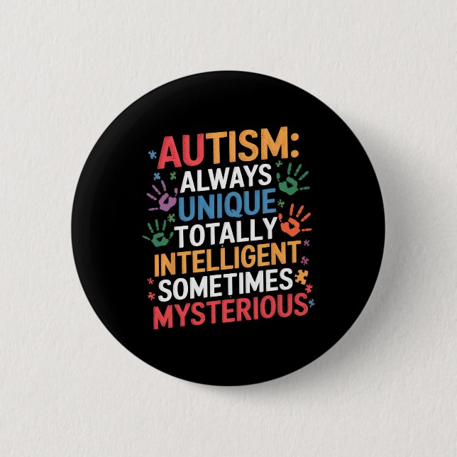 Always Unique Autism Awareness Totally Intelligent 2 Inch Round Button (Front)