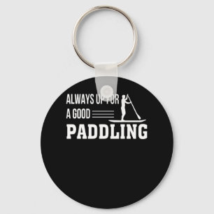Always Up For A Good Paddle Boarding Keychain