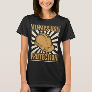 Always use Protection Shovel Craftsman Concrete Bu T-Shirt