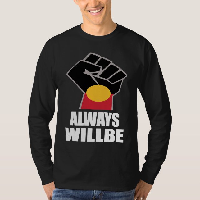 Always Was Always Will Be Aboriginal Land Australi T-Shirt (Front)