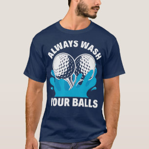 Always Wash Your Balls Funny Golf  (2) T-Shirt