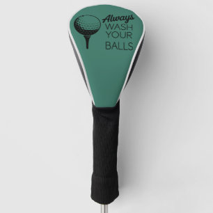 Always Wash Your Balls Funny Saying Golfing Golfer Golf Head Cover
