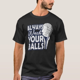 Always Wash Your Balls Golf T-Shirt