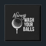 Always Wash Your Golf Magnet<br><div class="desc">Always Wash Your Golf</div>