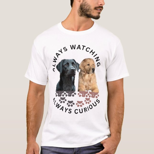 Always watching. Always curious T-Shirt (Front)