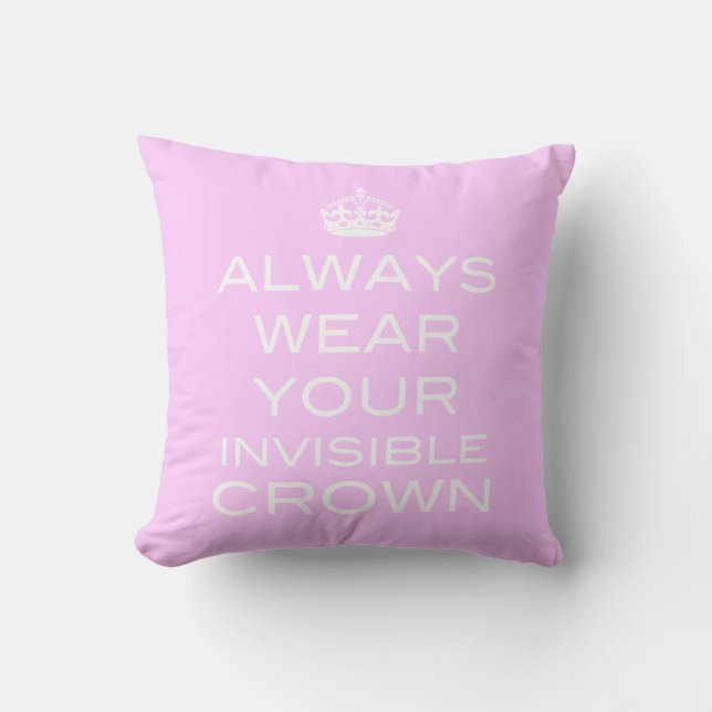 Always Wear Your Invisible Crown Pillow- Any Throw Pillow (Front)