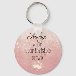 Always wear your Invisible Crown Quote Keychain