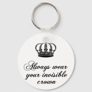 Always wear your invisible crown, word art design keychain