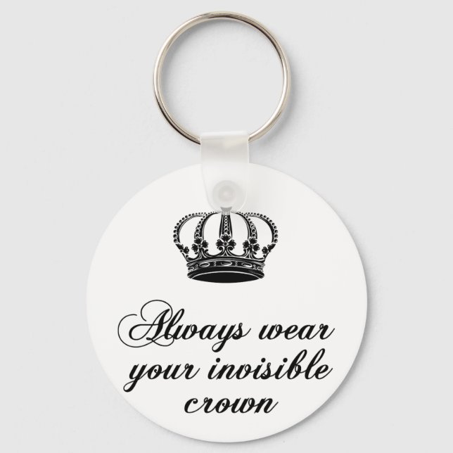 Always wear your invisible crown, word art design keychain (Front)