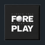 Always Yell Fore Before You Play Funny Golf  Magnet<br><div class="desc">Always Yell Fore Before You Play Funny Golf</div>