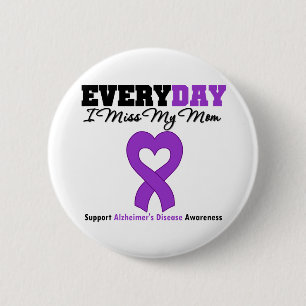 Alzheimer's Disease Every Day I Miss My Mom 2 Inch Round Button