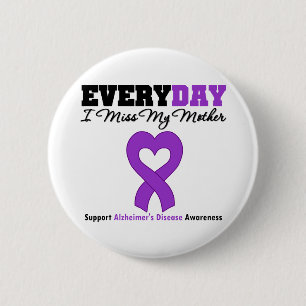 Alzheimer's Disease Every Day I Miss My Mother 2 Inch Round Button