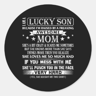 Am A Lucky Son I'm Raised By A Freaking Awesome Mo Classic Round Sticker