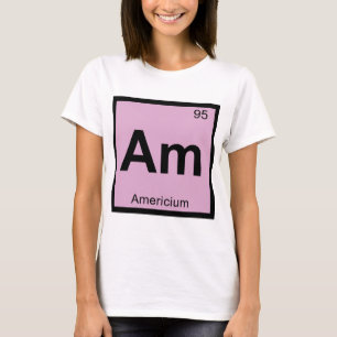 Am - Americium Chemistry Periodic Table Symbol T-Shirt