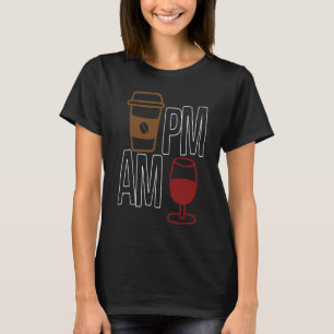 AM Coffee PM Win Apparel sarcasm T-Shirt