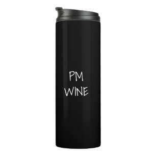 AM Coffee, PM Wine black white custom text cool Thermal Tumbler