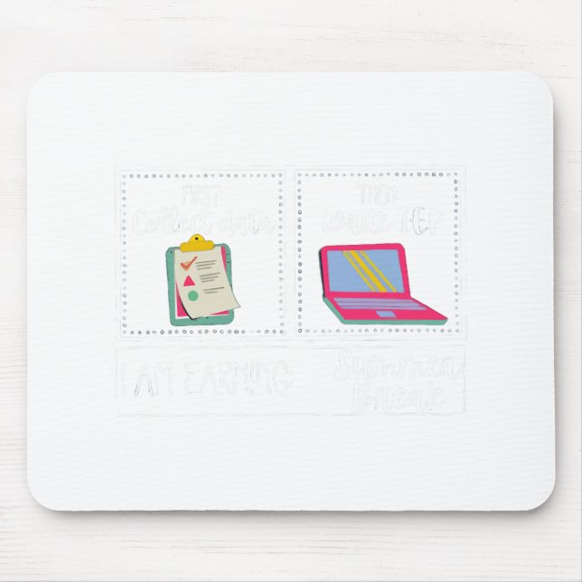 Am Earning Summer Break Teacher Last Day Of School Mouse Pad (Front)