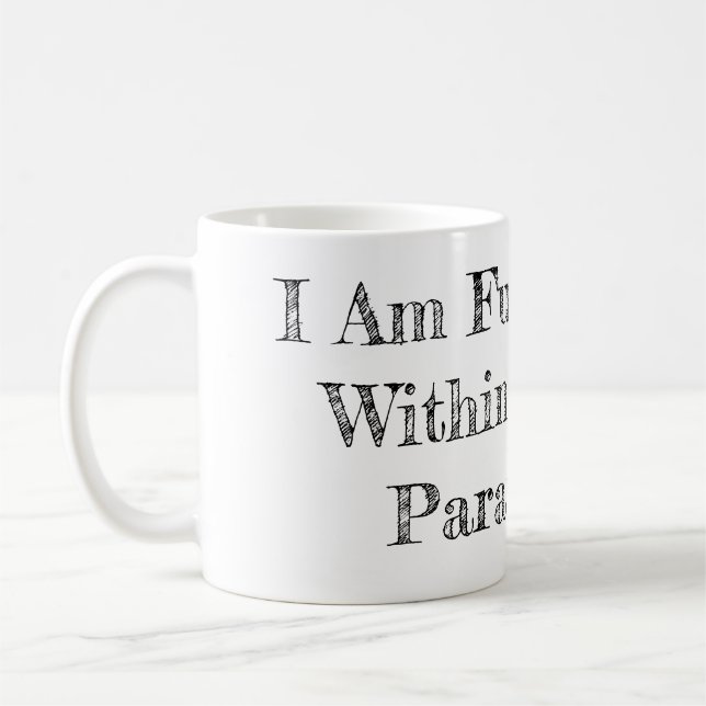 Am Functioning Within Normal Parameters Coffee Mug (Left)
