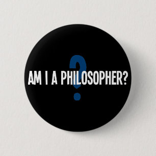 Am I A Philosopher 2 Inch Round Button