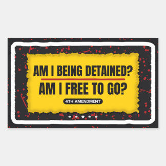 Am I Being Detained? Am I Free to Go? Sticker