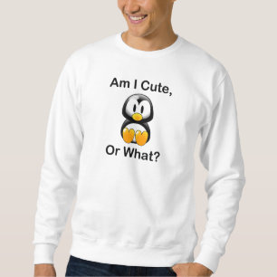Am I Cute, Or What? Sweatshirt