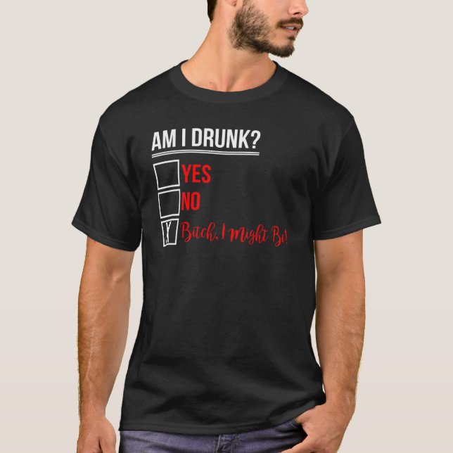 Am I Drunk I Might Be Drinking  For Adults T-Shirt (Front)