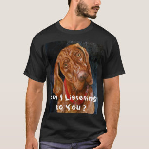Am I Listening to You ? T-Shirt