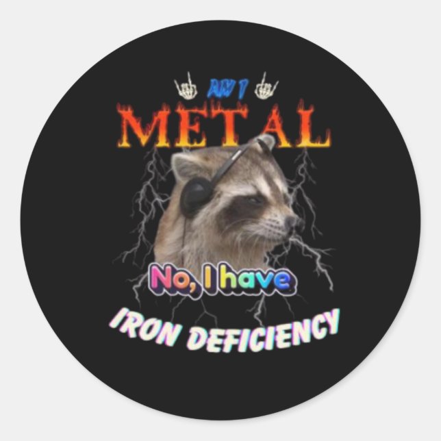 Am I Metal No I Have Iron Deficiency Meme Classic Round Sticker (Front)