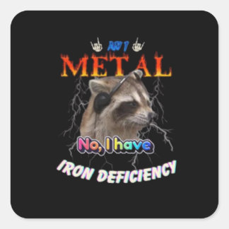 Am I Metal No I Have Iron Deficiency Meme Square Sticker