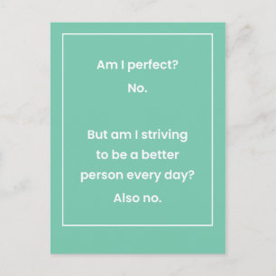 Am I Perfect? No. Not Striving to Be Either Joke Postcard