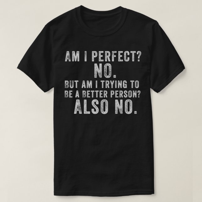 Am I Perfect No T-Shirt (Design Front)