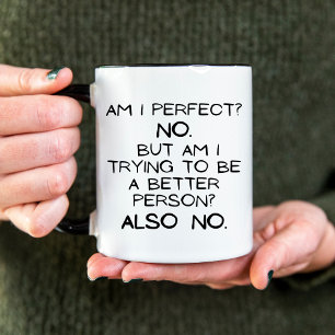 Am I Perfect? No.  Two-Tone Coffee Mug