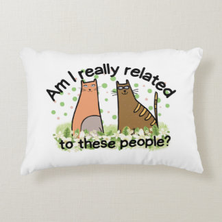 Am I Really Related to These People? Accent Pillow
